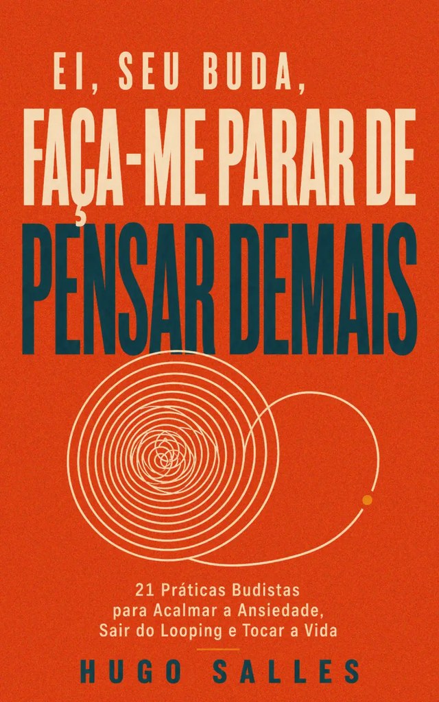 Capa do livro Ei, Seu Buda, faça-me parar de pensar demais, de Hugo Salles