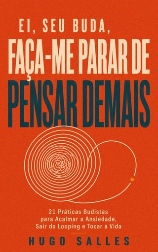 Capa do livro Ei, Seu Buda, faça-me parar de pensar demais, de Hugo Salles